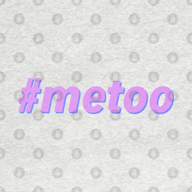 #metoo - Me Too by JustSomeThings